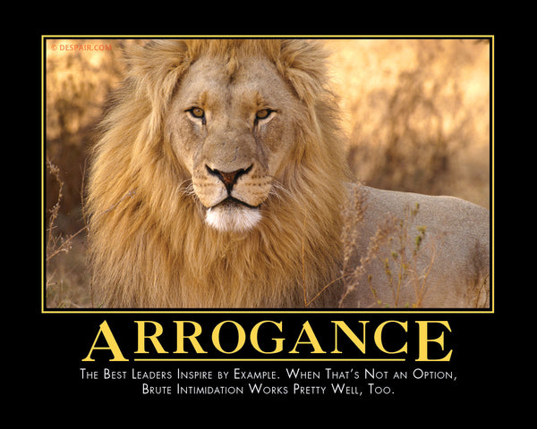 Arrogance